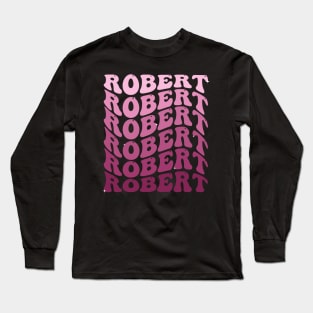 Robert First Name Personalized Retro Groovy Birthday Long Sleeve T-Shirt